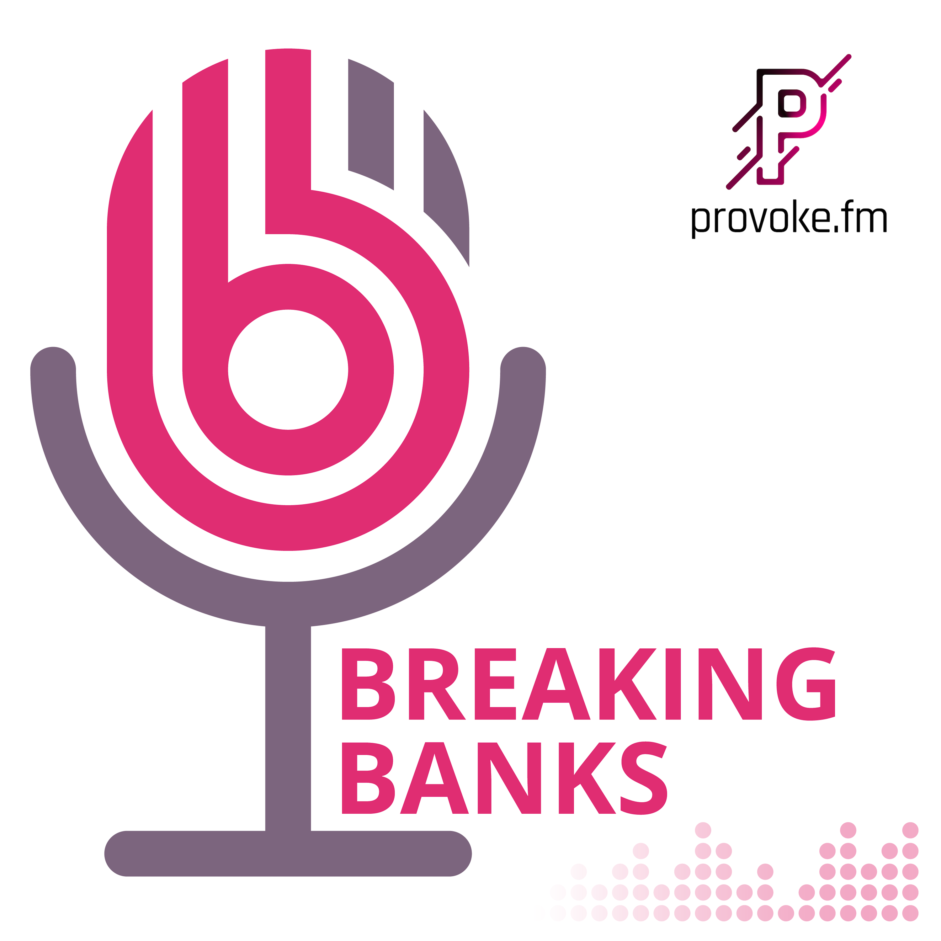 Breaking Banks - Provoke.fm Media