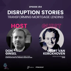Episode 254: Disruption Stories – Transforming Mortgage Lending Episode 254: Disruption Stories – Transforming Mortgage Lending