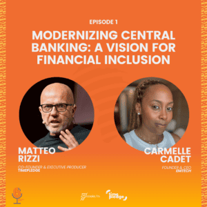 Episode 1: Modernizing Central Banking: A Vision for Financial Inclusion (February 2025)