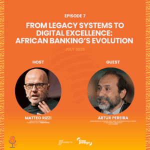 Episode 7: From Legacy Systems to Digital Excellence: African Banking’s Evolution (July 2025)