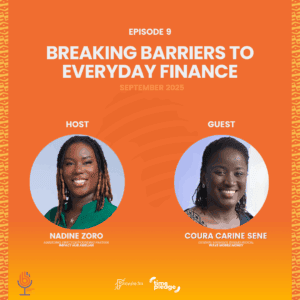Episode 9 – Breaking Barriers to Everyday Finance (September 2025)